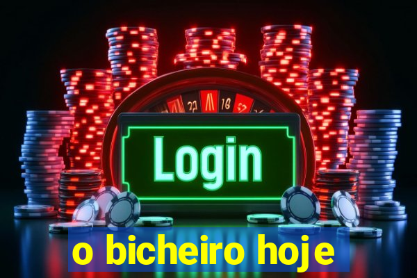 o bicheiro hoje